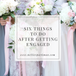 Soft & RomanSIx Things To Do After Getting Engaged| Nellie Sparkman Events and Stationery Studio